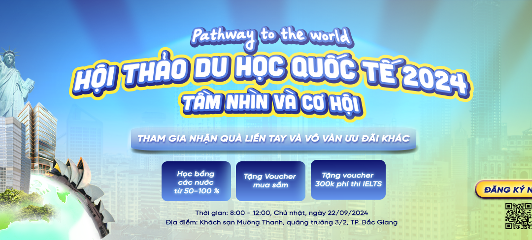 Đừng bỏ lỡ “PATHWAY TO THE WORLD – HỘI THẢO DU HỌC QUỐC TẾ 2024”!