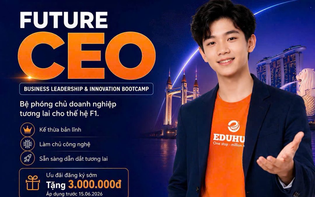 FUTURE CEO BOOTCAMP 2026 (JOHOR x SINGAPORE) | THÁNG 7.2026